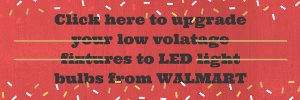 Walmart LED bulbs for low voltage Landscape lights